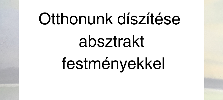 Otthonunk díszítése absztrakt festményekkel